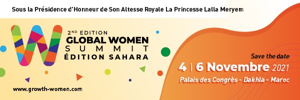 2ème édition du Global Women Summit : Des Acteurs économiques et Institutionnels attendus du 04 au 06 novembre 2021 à Dakhla pour un nouvel élan de l’Entrepreneuriat féminin en Afrique